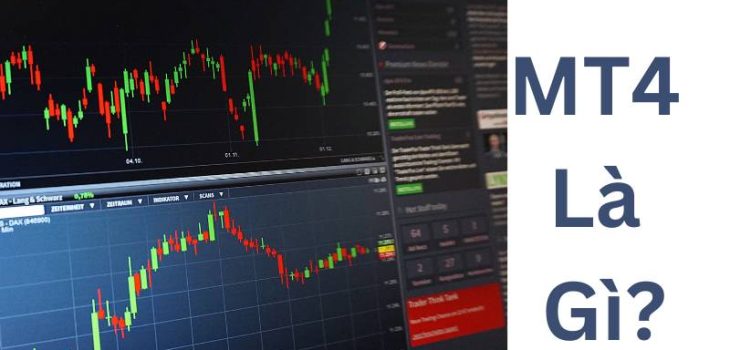 MT4 là gì? Cách tải và sử dụng Metatrader 4 cho người mới bắt đầu