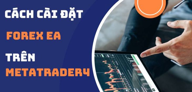 Cách Cài Đặt Forex EA Trên MetaTrader 4 – Đọc Là Cài Được